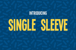 Single Sleeve Font Review for Campaigns